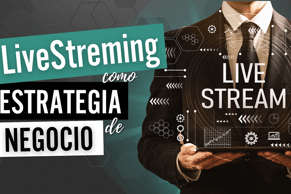 livestreaming como estrategia de negocio